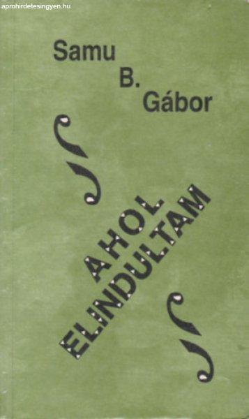 Ahol elindultam (dedikált) - Samu B. Gábor