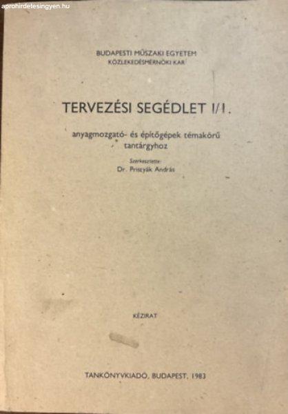 Tervezési segédlet I/I. anyagmozgató- és építőgépek témakörű
tantárgyhoz - Dr. Pristyák András (szerk.)