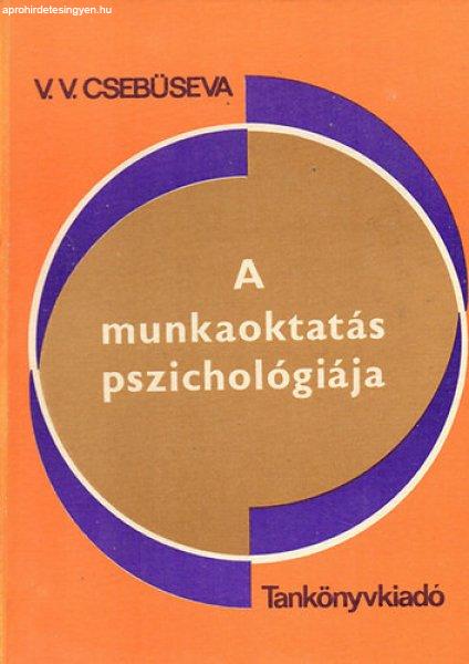 A munkaoktatás pszichológiája - V.V. Csebüseva