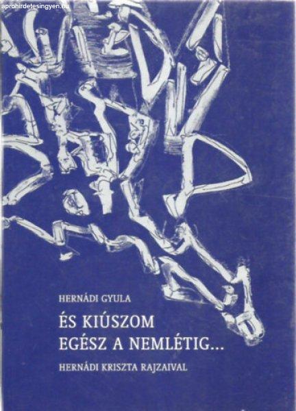 És kiúszom egész a nemlétig - Hernádi Gyula