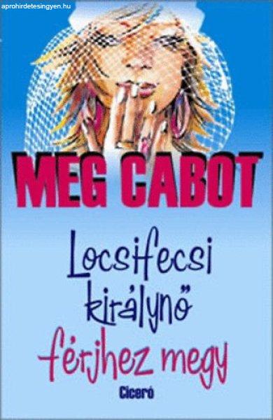 Locsifecsi királynő férjhez megy - Meg Cabot