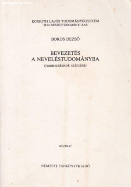 Bevezetés a neveléstudományba (tanárszakosok számára) - Boros Dezső