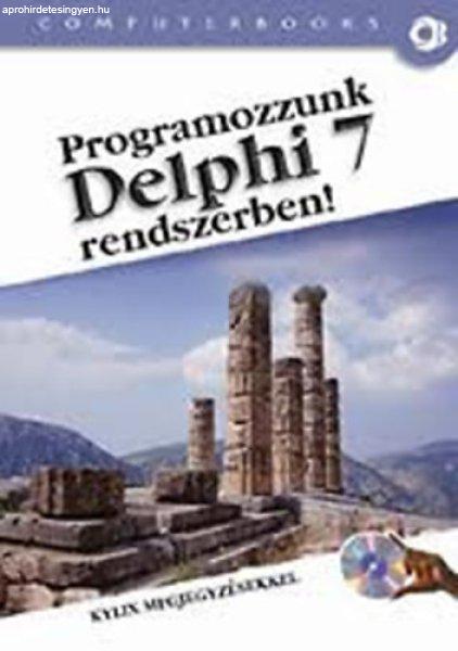 Programozzunk Delphi 7 Rendszerben! - Tamás Péter Dr.; Kuzmina Jekatyerina;
Tóth Bertalan