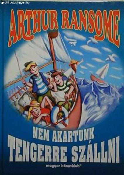 Nem akartunk tengerre szállni - Arthur Ransome