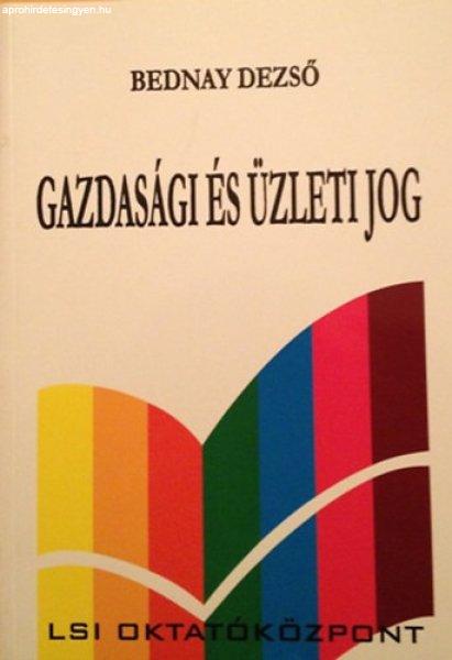 Gazdasági és üzleti jog - Bednay Dezső