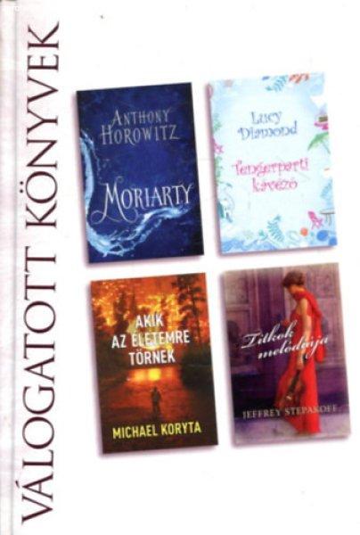 Moriarty - Tengerparti kávézó - Akik az életemre törnek - Titkok
melódiája - Anthony Horowitz - Lucy Diamond - Michael Koryta - Jeffrey
Stepakoff