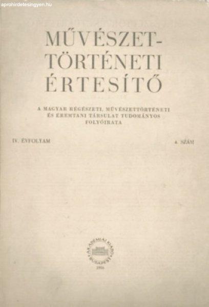 Művészettörténeti értesítő - 1956. IV. évf. 4. szám - Fülep Lajos
(főszerk.)