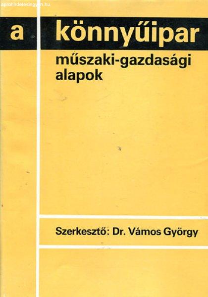 A könnyűipar - műszaki-gazdasági alapok - Vámos György (szerk.)