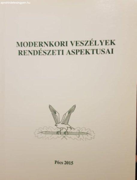 Pécsi Határőr Tudományos Közlemények XVI. - Modernkori veszélyek
rendészeti aspektusai - Gaál Gyula – Hautzinger Zoltán (szerk.)