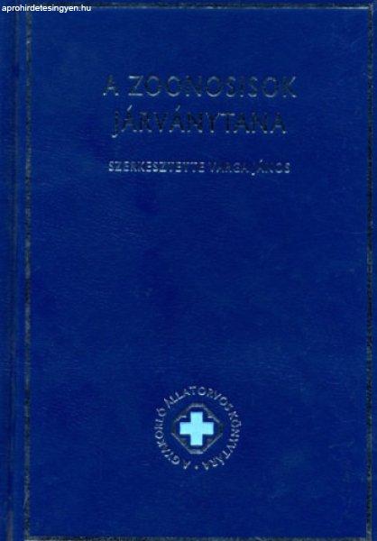 A gyakorló állatorvos könyvtára I. - A zoonosisok járványtana - Varga
János (szerk.)