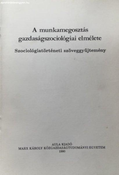 A munkamegosztás gazdaságszociológiai elmélete - Szántó Zoltán