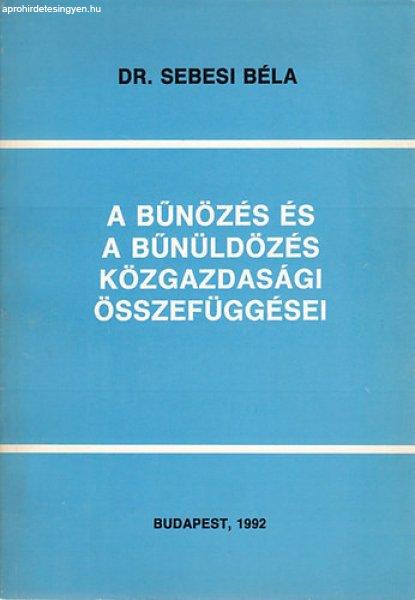 A bűnözés és bűnüldözés közgazdasági összefüggései - Dr. Sebesi
Béla