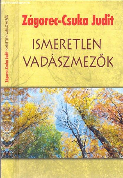 Ismeretlen vadászmezők (Versek és műfordítások) - Zágorec-Csuka Judit