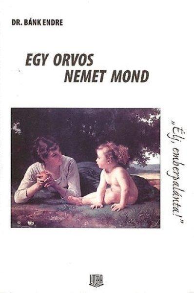 Egy orvos nemet mond - Bánk Endre dr.