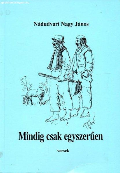 Mindig csak egyszerűen - Nádudvari Nagy János