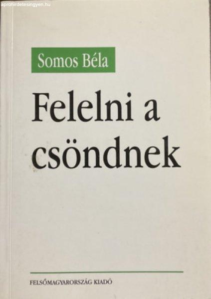 Felelni a csöndnek - Somos Béla