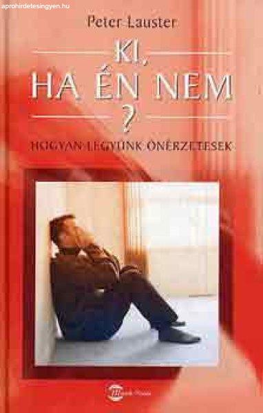 Ki, ha én nem? (hogyan legyünk önérzetesek) - Peter Lauster