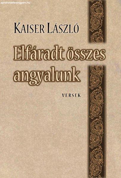 Elfáradt összes angyalunk - Kaiser László