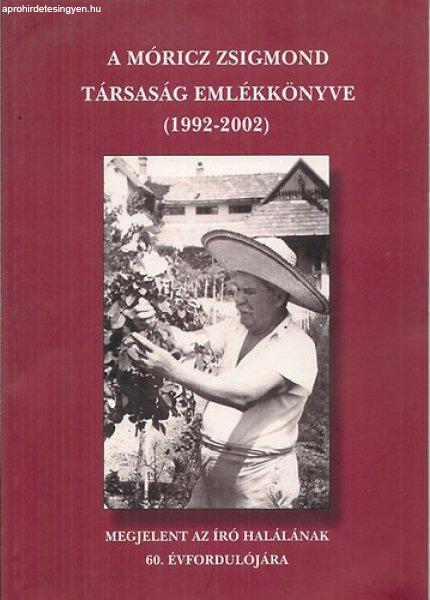 A Móricz Zsigmond Társaság emlékkönyve(1992-2002)Megjelent az író
halálának 60. évfordulójára - Szerk: Földesdy Gabriella- Dr. Sin
Edit-Szarvas Rita