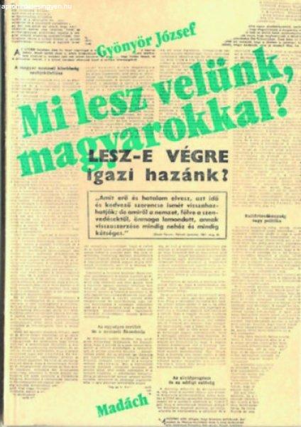 Mi lesz velünk, magyarokkal? - Gyönyör József