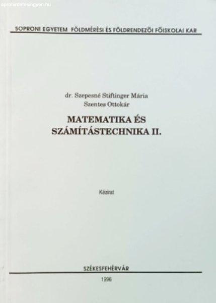 Matematika és számítástechnika II. - dr. Szepesné Stiftinger Mária,
Szentes Ottokár