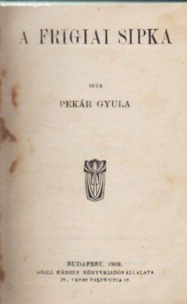 A frigiai sipka - Pekár Gyula