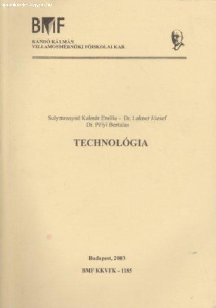 Technológia - Solymossyné Kalmár Emília; Dr. Lakner József; Dr. Pélyi
Bertalan