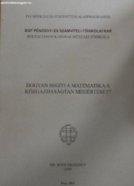 Hogyan segíti a matematika a közgazdaságtan megértését? - DR.Bódi
Erzsébet