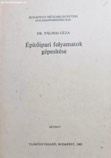 Építőipari folyamatok gépesítése - Dr. Pálmai Géza