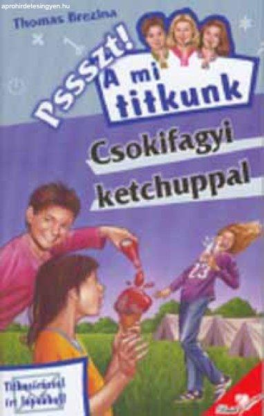 Csokifagyi ketchuppal - Pssszt! A mi titkunk 8. - Thomas Brezina