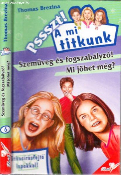 Szemüveg és fogszabályzó! Mi jöhet még? (Pssszt! A mi titkunk 6.) - Thomas
Brezina