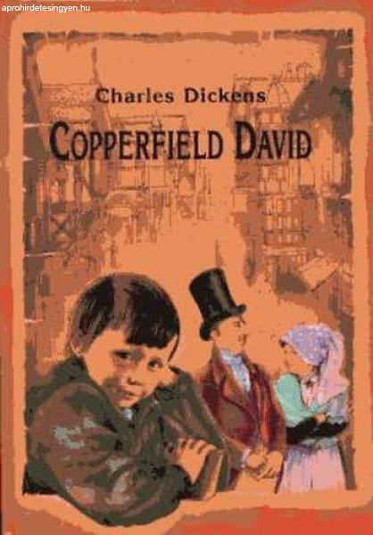 Copperfield Dávid. Gyermekévek, ifjúság - Charles Dickens