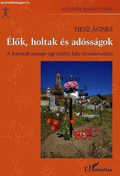 Élők, holtak és adósságok - A halottak szerepe egy erdélyi falu
társadalmában - Hesz Ágnes