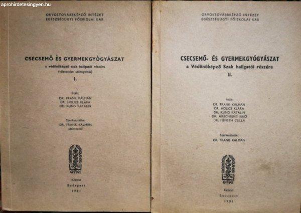 Csecsemő és gyermekgyógyászat a védőnőképző szak hallgatói részére
I-II. - Dr. Frank - Dr. Holics - Dr. Kling