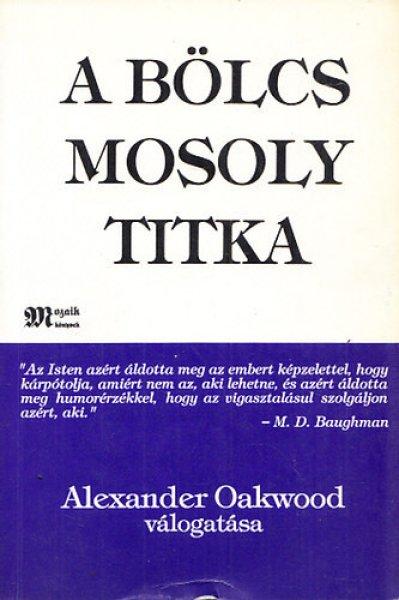 A bölcs mosoly titka (Alexander Oakwood válogatása) - Alexander Oakwood