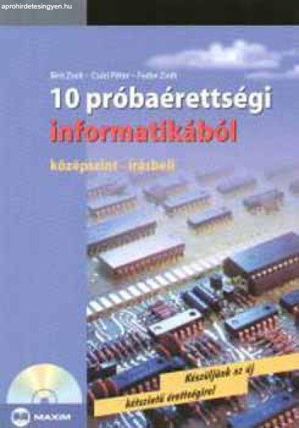 10 próbaérettségi informatikából - Középszint - írásbeli - Bíró
Zsolt; Fodor Zsolt; Csúri Péter