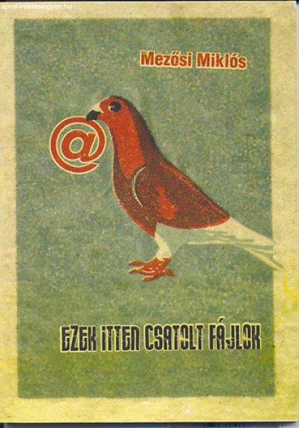 Ezek itten csatolt fájlok - Versek, 1999-2009 - Mezősi Miklós