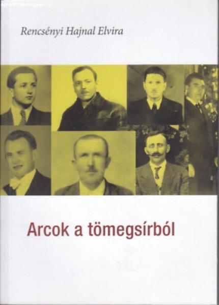 Arcok a tömegsírból - Rencsényi Hajnal Elvira