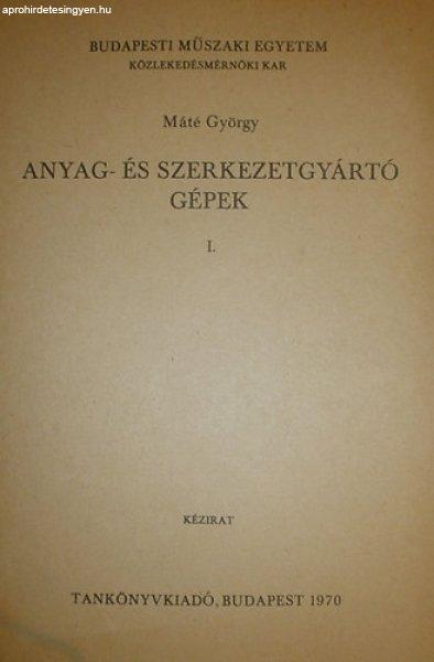 Anyag- és szerkezetgyártó gépek I. - Máté György