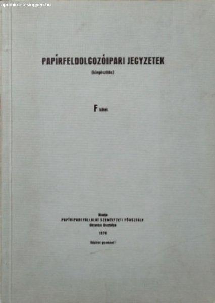 Papírfeldolgozóipari jegyzetek - Kiegészítés - F-kötet - Varró Géza,
Knerczer László, Fáy Mihályné, Pélyi Sándor