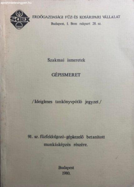 Gépismeret - Ideiglenes tankönyvpótló jegyzet a 91. sz.
fűzfeldolgozó-gépkezelő betanított munkásképzés részére - Lokody Imre,
Tar László, Horváth László