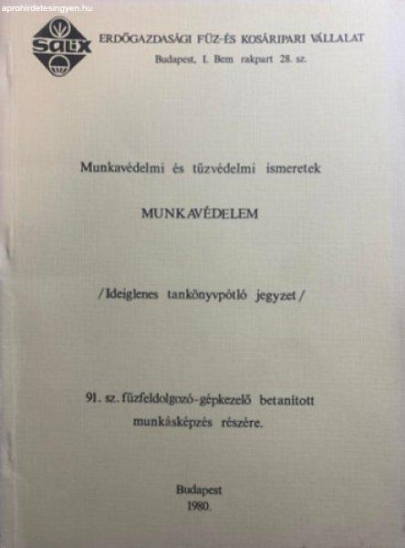 Munkavédelem - Ideiglenes tankönyvpótló jegyzet a 91. sz.
fűzfeldolgozó-gépkezelő betanított munkásképzés részére - Németh
Sándor