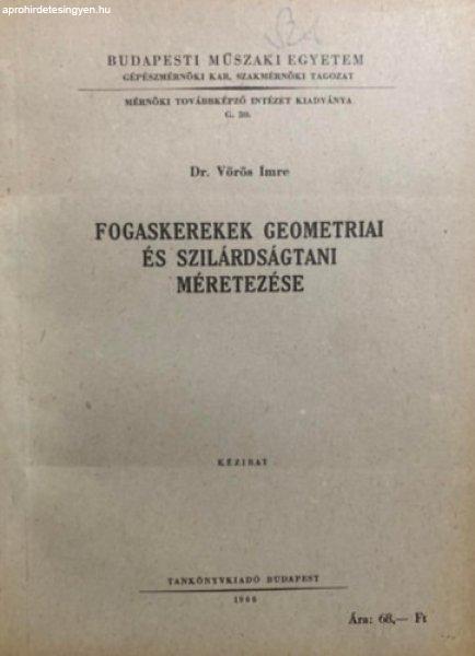 Fogaskerekek geometriai és szilárdságtani méretezése - Dr. Vörös Imre