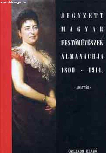 Jegyzett magyar festőművészek almanachja 1800-1914 - Wittek Zsolt (szerk.)