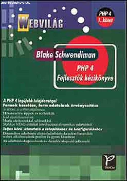 PHP 4 Fejlesztők kézikönyve - Webvilág - - Blake Schwendiman