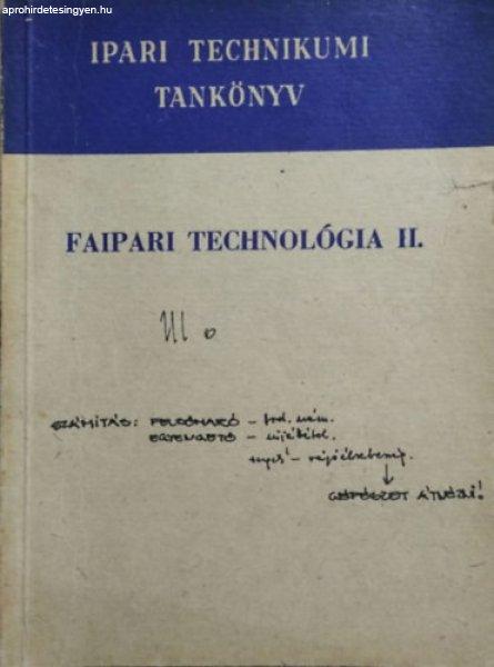 Faipari technológia II. - A faipari technikum III. osztálya számára - Bakai
István, Barlai Ervin, Hajós Károly