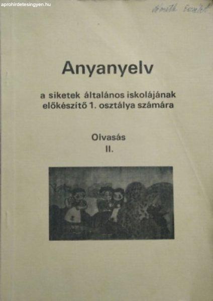 Anyanyelv a siketek általános iskolájának előkészítő 1. osztálya
számára - Olvasás II. - Kincses Gyuláné;Tordai Tamásné