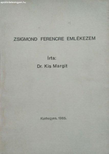 Zsigmond Ferencre emlékezem - Kis Margit