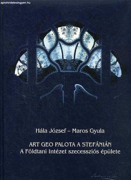 Art geo palota a stefánián - a földtani intézet szecessziós épülete -
Hála József; Maros Gyula