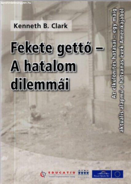 Fekete gettó - A hatalom dilemmái - Kenneth B. Clark